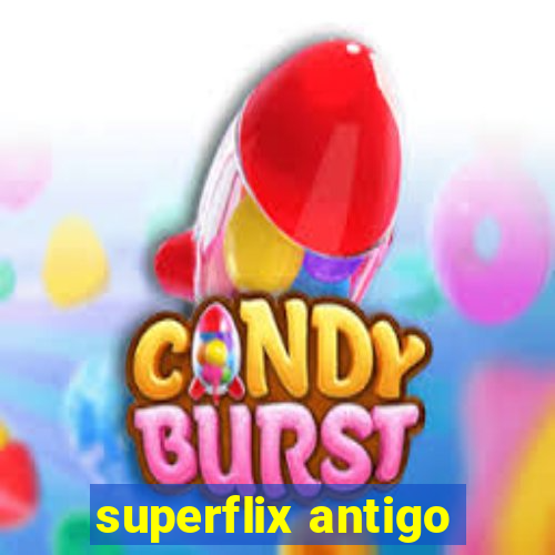 superflix antigo